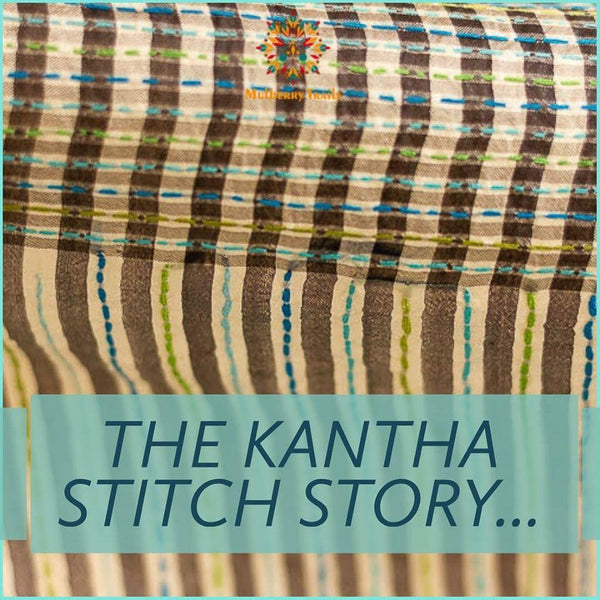 The Kantha Stitch Story - The Mulberry Trails
